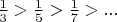 $\frac{1}{3}>\frac{1}{5}>\frac17>...$