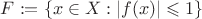 $F:=\{x\in X:|f(x)|\leqslant1\}$