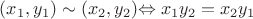 $(x_1,y_1)\sim(x_2,y_2)  $\Leftrightarrow x_1y_2=x_2y_1