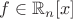 $f \in \mathbb{R}_n[x]$
