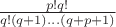 $\frac{p!q!}{q!(q+1)\ldots(q+p+1)}$