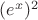 $(e^x)^2$