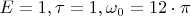 $E=1,  \tau=1,   \omega_0=12\cdot \pi$