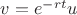 $v = e^{-rt}u$