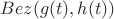 $Bez(g(t),h(t))$