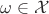 $\omega\in\mathcal X$