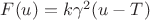 $F(u)=k\gamma^2(u-T)$