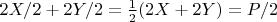 $2X/2+2Y/2=\frac{1}{2}(2X+2Y)=P/2$