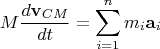 $$M \frac{d \mathbf{v}_{CM}}{dt}=\sum_{i=1}^n m_i\mathbf{a}_i$$