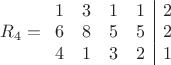 $\[{R_4} = \begin{array}{cccc|c}
  1&3&1&1&2 \\ 
  6&8&5&5&2 \\ 
  4&1&3&2&1 
\end{array}\]$