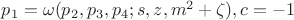 $p_1=\omega(p_2,p_3,p_4;s,z,m^2+\zeta),c=-1$