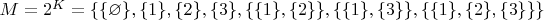$M=2^K=\{\{\varnothing\},\{1\},\{2\},\{3\},\{\{1\},\{2\}\},\{\{1\},\{3\}\},\{\{1\},\{2\},\{3\}\}\}$