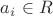 $a_i$ \in R