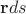 $\mathbf r ds$