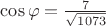 $\cos \varphi=\frac {7} {\sqrt{1073}}$