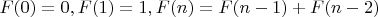 $F(0) = 0,F(1) = 1,F(n) = F(n-1) + F(n-2)$