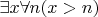 $\exists x \forall n (x>n)$
