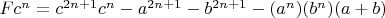 $Fc^n =c^{2n+1}c^n-a^{2n+1}-b^{2n+1}-(a^n)(b^n)(a+b)$