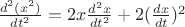 $\frac{d^2(x^2)}{dt^2}=2x\frac{d^2x}{dt^2}+2(\frac{dx}{dt})^2$