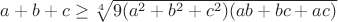 $\[a + b + c \ge \sqrt[4]{{9({a^2} + {b^2} + {c^2})(ab + bc + ac)}}\]$