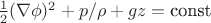 $\frac12(\nabla\phi)^2+p/\rho+gz=\textrm{const}$
