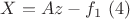 $X = Az - {f_1}\,\,(4)$ $X = Az - {f_1}\,\,(4)$