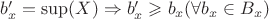 $b_x'=\sup(X) \Rightarrow b_x' \geqslant b_x (\forall b_x \in B_x)$