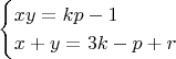 $$\begin{cases}xy=kp-1\\x+y=3k-p+r \end{cases}$$