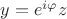 $y=e^{i\varphi}z$