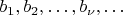 $b_1,b_2,\ldots,b_{\nu},\ldots$