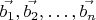 $\vec {b_1}, \vec {b_2}, \dots, \vec {b_n}$