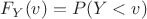 $F_Y (v)=P(Y<v)$