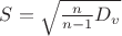 $S=\sqrt{\frac{n}{n-1}D_v}$
