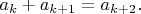 $a_{k}+a_{k+1}=a_{k+2}.$