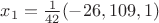 $x_1=\frac 1 {42}(-26,109,1)$