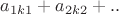 $a_{1k1}+a_{2k2}+..$