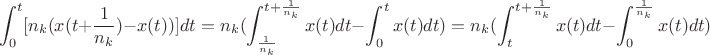 $$\int_{0}^{t}[n_{k}(x(t+\frac{1}{n_{k}}) - x(t))]dt = n_{k}(\int_{\frac{1}{n_{k}}}^{t+\frac{1}{n_{k}}}x(t)dt - \int_{0}^{t}x(t)dt) = n_{k}(\int_{t}^{t+\frac{1}{n_{k}}}x(t)dt - \int_{0}^{\frac{1}{n_{k}}}x(t)dt)$$