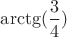 \arctg(\dfrac{3}{4})