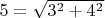 $5=\sqrt{3^2+4^2$