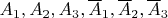 $A_1, A_2, A_3,\overline A_1, \overline A_2, \overline A_3$