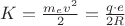 $\[K = \frac{{{m_e}{v^2}}}{2} = \frac{{q \cdot e}}{{2R}}\]$