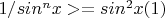$1/sin^nx >= sin^2x (1)$