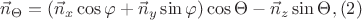 $\vec{n}_\Theta=(\vec{n}_x \cos\varphi +\vec{n}_y \sin\varphi)\cos\Theta-\vec{n}_z \sin\Theta, (2)$ $\vec{n}_\Theta=(\vec{n}_x \cos\varphi +\vec{n}_y \sin\varphi)\cos\Theta-\vec{n}_z \sin\Theta, (2)$