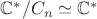 $\mathbb C^*/C_n\simeq \mathbb C^*$ $\mathbb C^*/C_n\simeq \mathbb C^*$