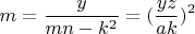$$m = \frac{y}{mn-k^2} = (\frac{yz}{ak})^2$$