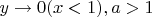 $y\to 0(x<1),a>1$