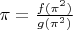 $\pi = \frac{f(\pi^2)}{g(\pi^2)}$