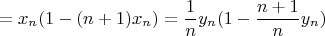 $$=x_n(1-(n+1)x_n)=\frac{1}{n}y_n(1-\frac{n+1}{n}y_n)$$