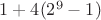 $1 + 4(2^9 - 1)$