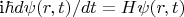 i\hbar d\psi (r,t)/dt=H \psi (r,t)
